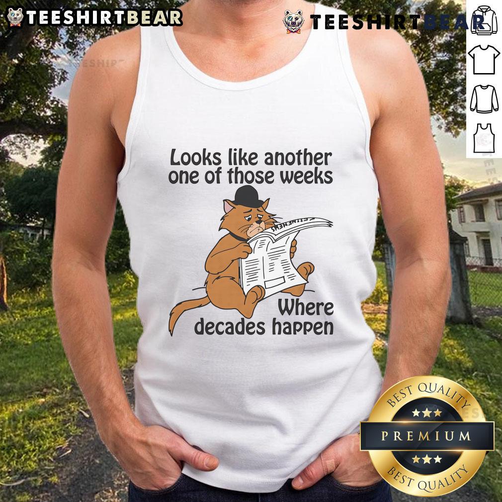 Trendy tank top featuring the phrase 'Good Looks Like Another One Of Those Weeks Where Decades Happen' for casual wear.