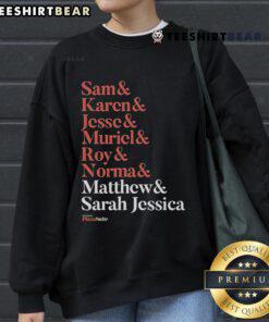 Good Matthew and Plaza Suite sweatshirt featuring Sam, Karen, Jesse, Muriel, Roy, and Normal names in a stylish design.