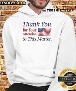 Alt Text: Good Thank You For Your Attention To This Matter Flag Hoodie showcasing a stylish design for attention advocates.