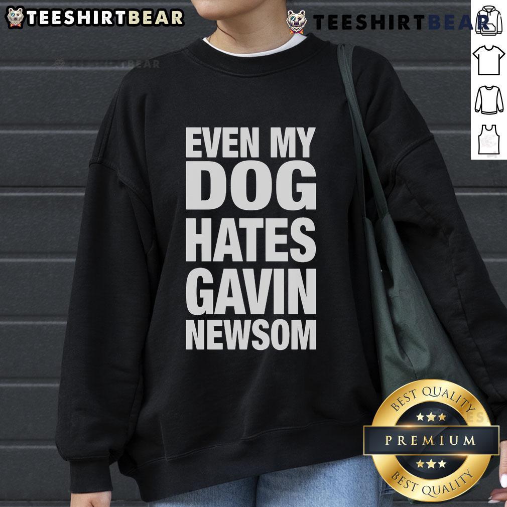 Hot Even My Dog Hates Gavin Newsom sweatshirt featuring a playful design with bold text and vibrant colors.