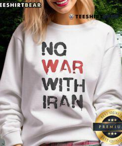 Hot No War With Iran Sweatshirt featuring bold text design, promoting peace and activism in a stylish way.