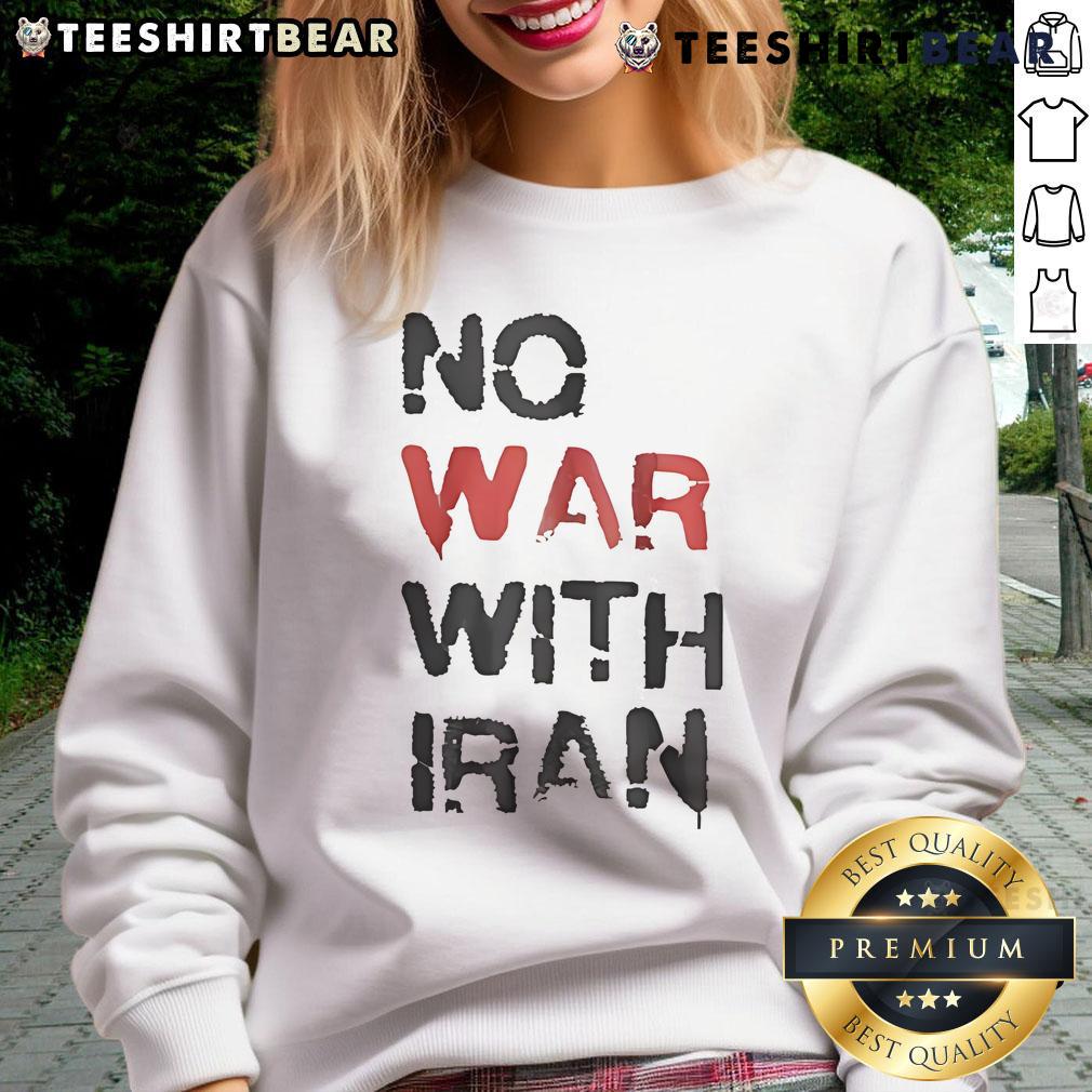 Hot No War With Iran Sweatshirt featuring bold text design, promoting peace and activism in a stylish way.