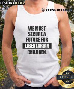 Libertarian children tank top featuring 'We Must Secure A Future' slogan, perfect for advocates of freedom and personal liberty.