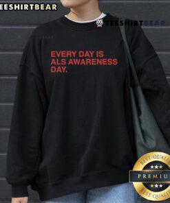 Cozy sweatshirt with 'Every Day is ALS Awareness Day - End ALS 4 Lou' design, promoting ALS awareness and support.