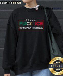 Nice Fck Ice sweatshirt featuring Mexico flag design, promoting 'No Human Is Illegal' message for social justice.