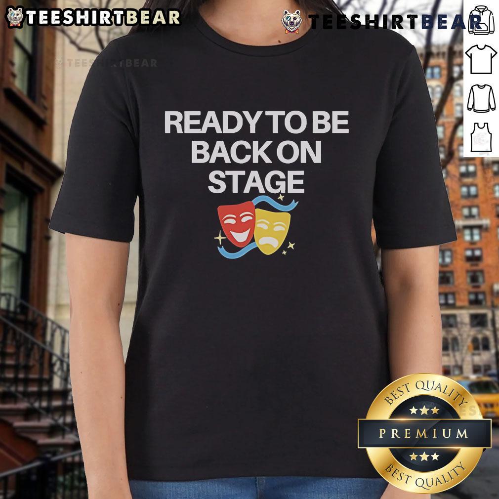 Lady wearing a 'Ready To Be Back On Stage' mask tee, showcasing a stylish and confident look for performers.
