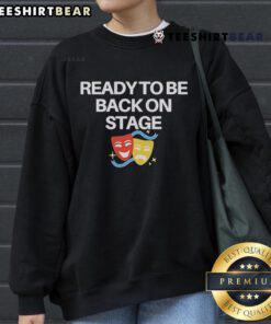 Alt Text: Nice Ready To Be Back On Stage Mask Sweatshirt featuring a stylish design perfect for performers and fans.