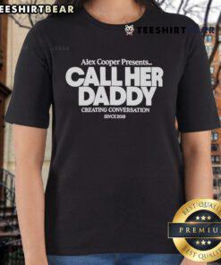 Official Alex Cooper Call Her Daddy Ladies Tee featuring 'Creating Conversation Since 2018' design for podcast fans.