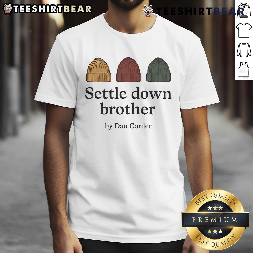 Official Settle Down Brother by Dan Corder beanie t-shirt featuring a stylish design perfect for casual wear.