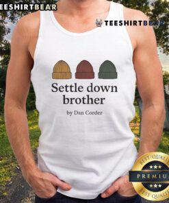 Official Settle Down Brother by Dan Corder beanie tank top featuring a stylish design for casual wear.