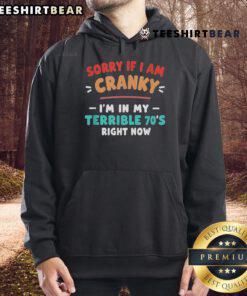 Vintage hoodie featuring 'Sorry I'm Cranky, I'm Going Through My Terrible 70s' design, perfect for retro fashion lovers.