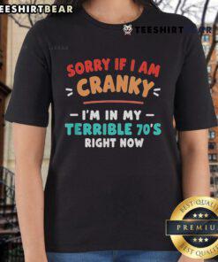 Vintage ladies tee featuring 'Sorry I'm Cranky, I'm Going Through My Terrible 70s' design, perfect for retro fashion lovers.