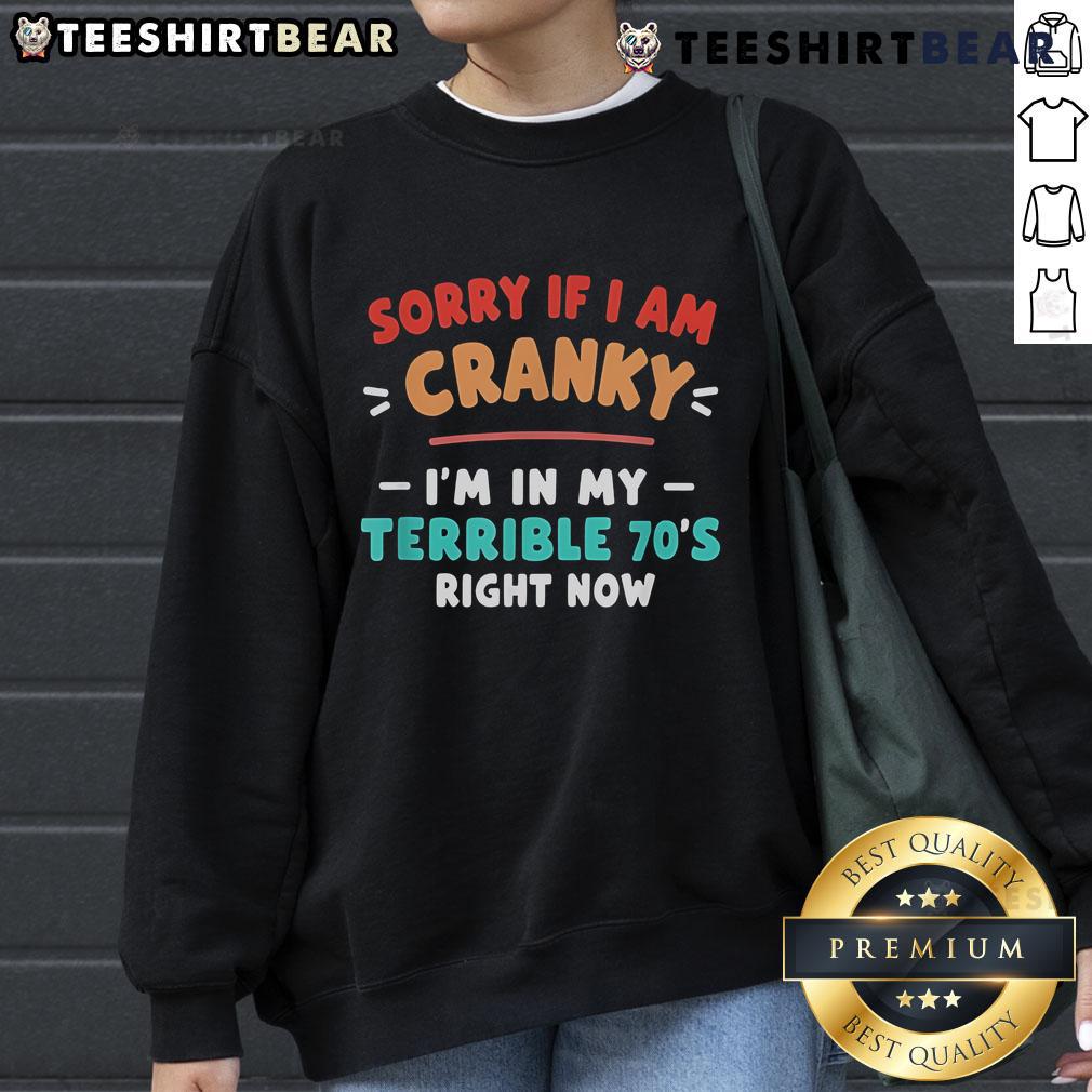 Vintage sweatshirt with 'Sorry I'm Cranky, I'm Going Through My Terrible 70s Right Now' graphic, perfect for retro fashion.