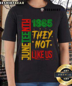 Ladies tee featuring 'They Don't Like Us' design for Juneteenth 1865 Pride celebration, perfect for expressing unity.