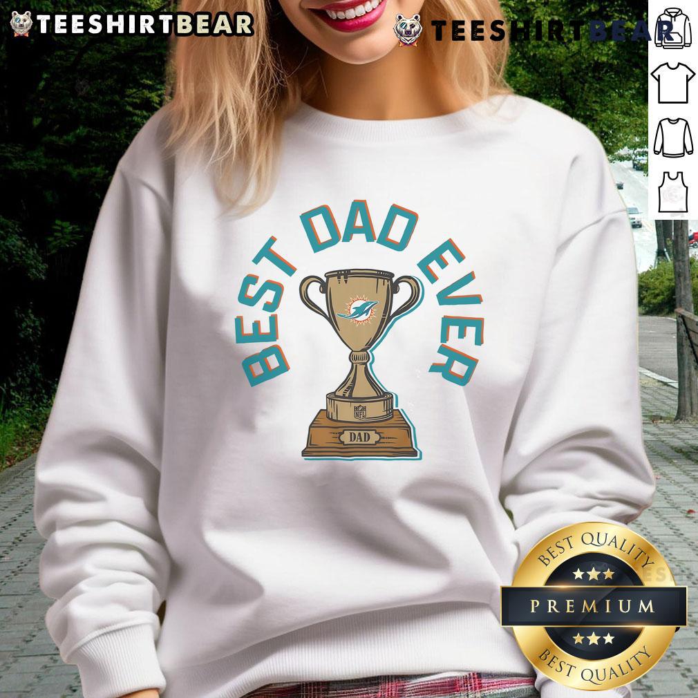 Alt Text: Original Miami Dolphins Best Dad Ever Trophy Sweatshirt featuring vibrant team colors and a cozy design for fans.