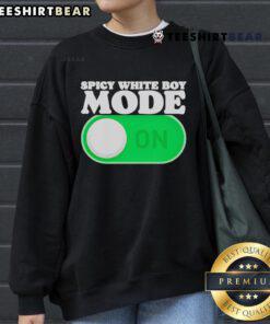 Alt Text: Original Spicy White Boy Mode On Sweatshirt featuring bold text and a trendy design, perfect for casual wear.