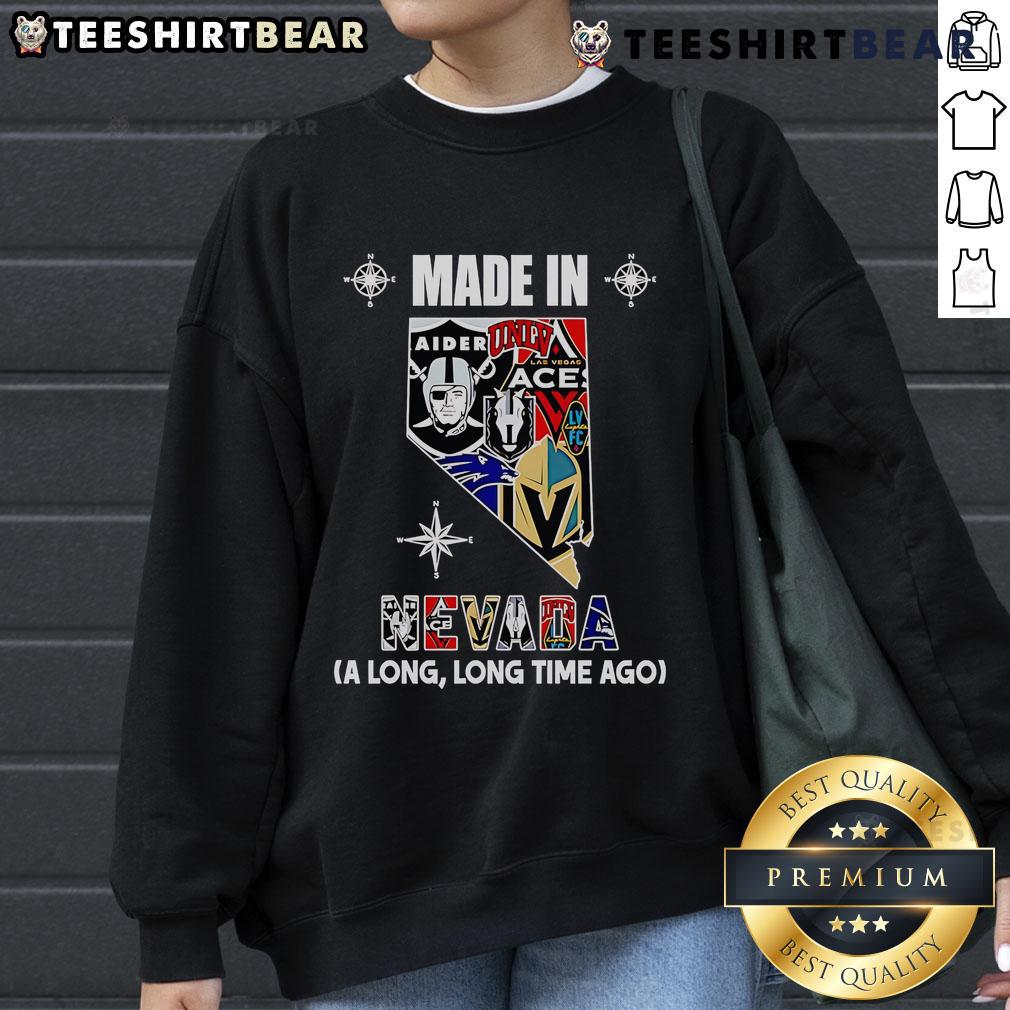 Premium Made in Nevada 'A Long Long Time Ago' sweatshirt featuring a stylish design and comfortable fit.