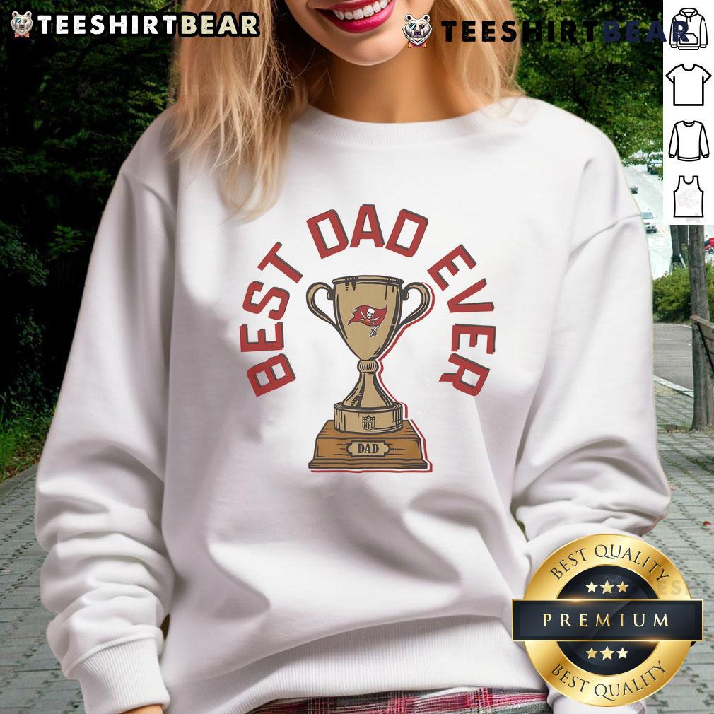 Premium Tampa Bay Buccaneers Best Dad Ever Trophy Sweatshirt featuring team colors and trophy graphic for proud dads.