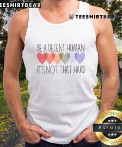 Pretty Hearts Be A Decent Human It's Not That Hard Tank Top - stylish and inspiring graphic tank top for positive vibes.