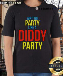 Alt Text: Top Ain't No Party Like A Diddy Party Ladies Tee featuring vibrant graphics and stylish design for party enthusiasts.