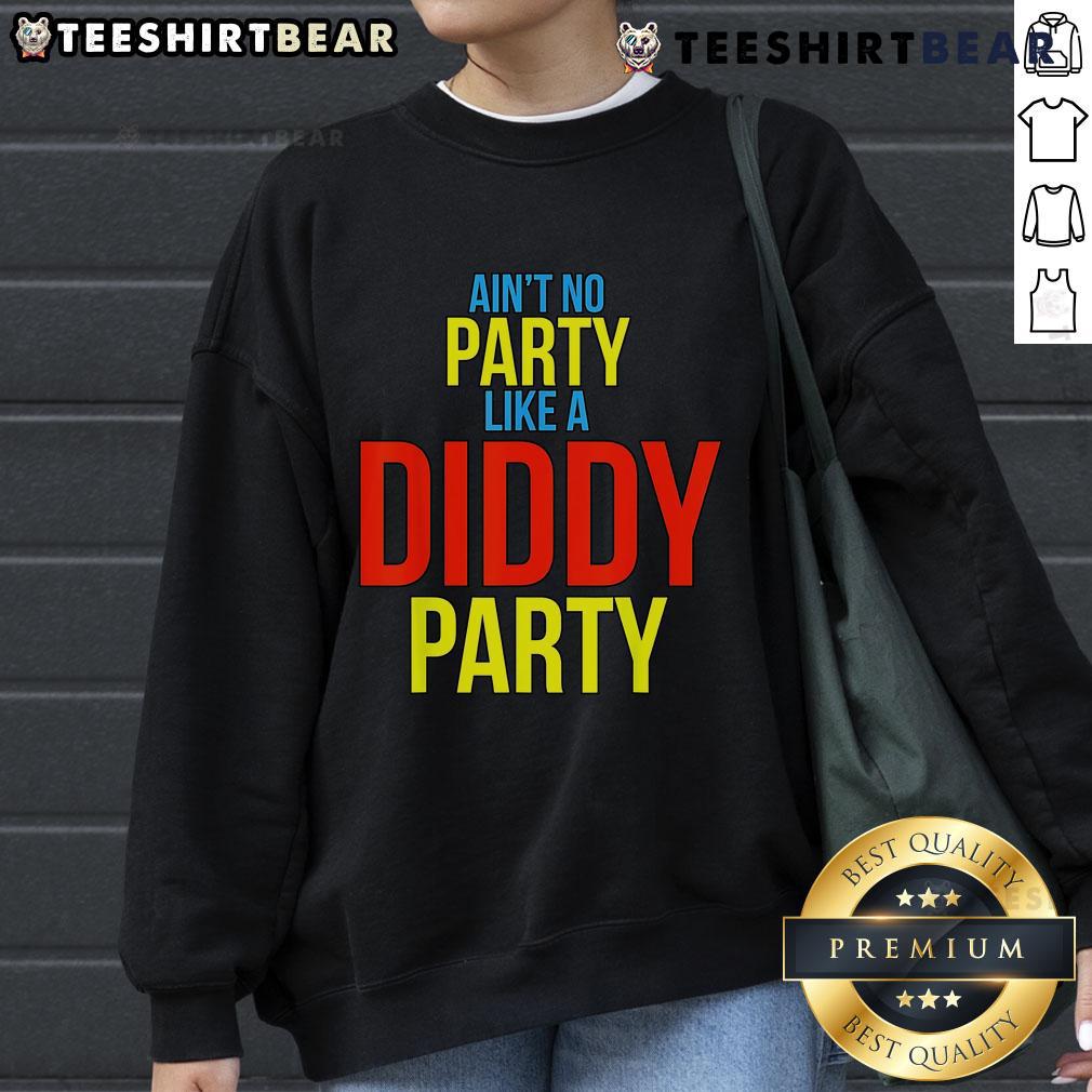 Alt Text: Cozy 'Ain't No Party Like A Diddy Party' sweatshirt in vibrant colors, perfect for casual outings and stylish comfort.