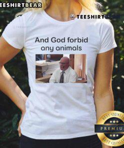 Stylish 'Top And God Forbid Any Animals' ladies tee featuring a bold graphic design and comfortable fit for everyday wear.