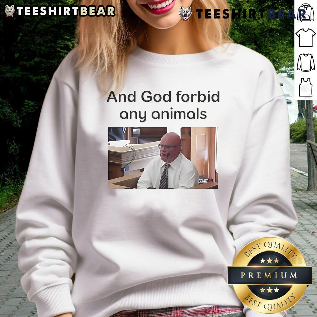 Cozy Top And God Forbid Any Animals Sweatshirt featuring a unique design for animal lovers and eco-conscious fashion.