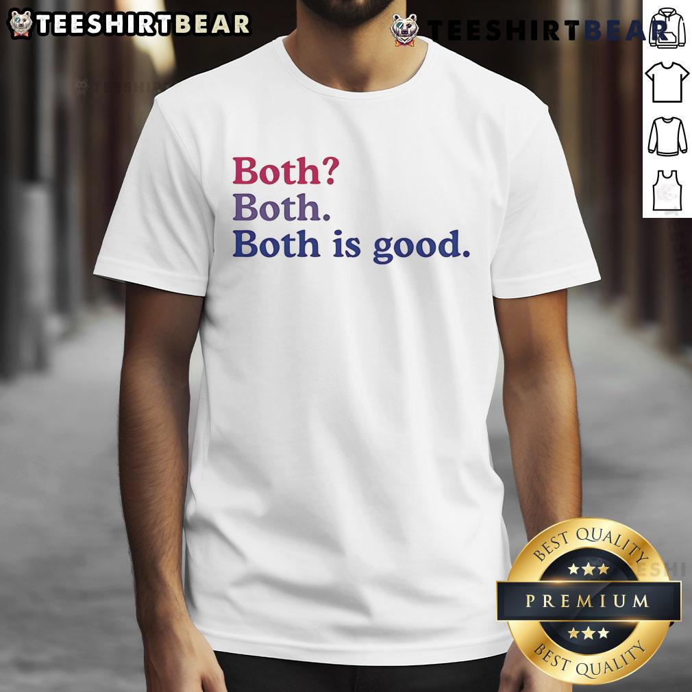 Top Both Both Both Is Good T-Shirt featuring a stylish design, perfect for casual wear and expressing fun personality.