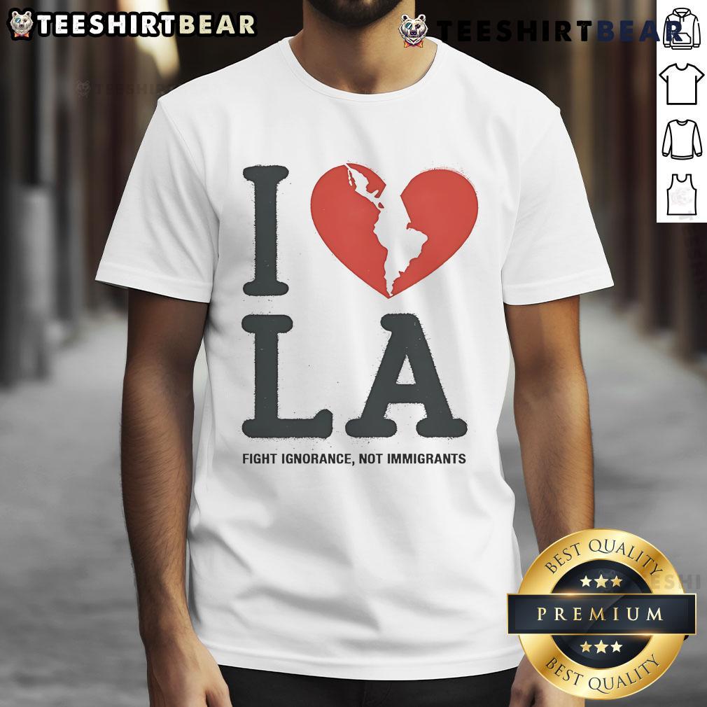 Alt Text: Top I Heart Broken La Fight Ignorance Not Immigrants T-Shirt design featuring a bold message on a stylish tee.