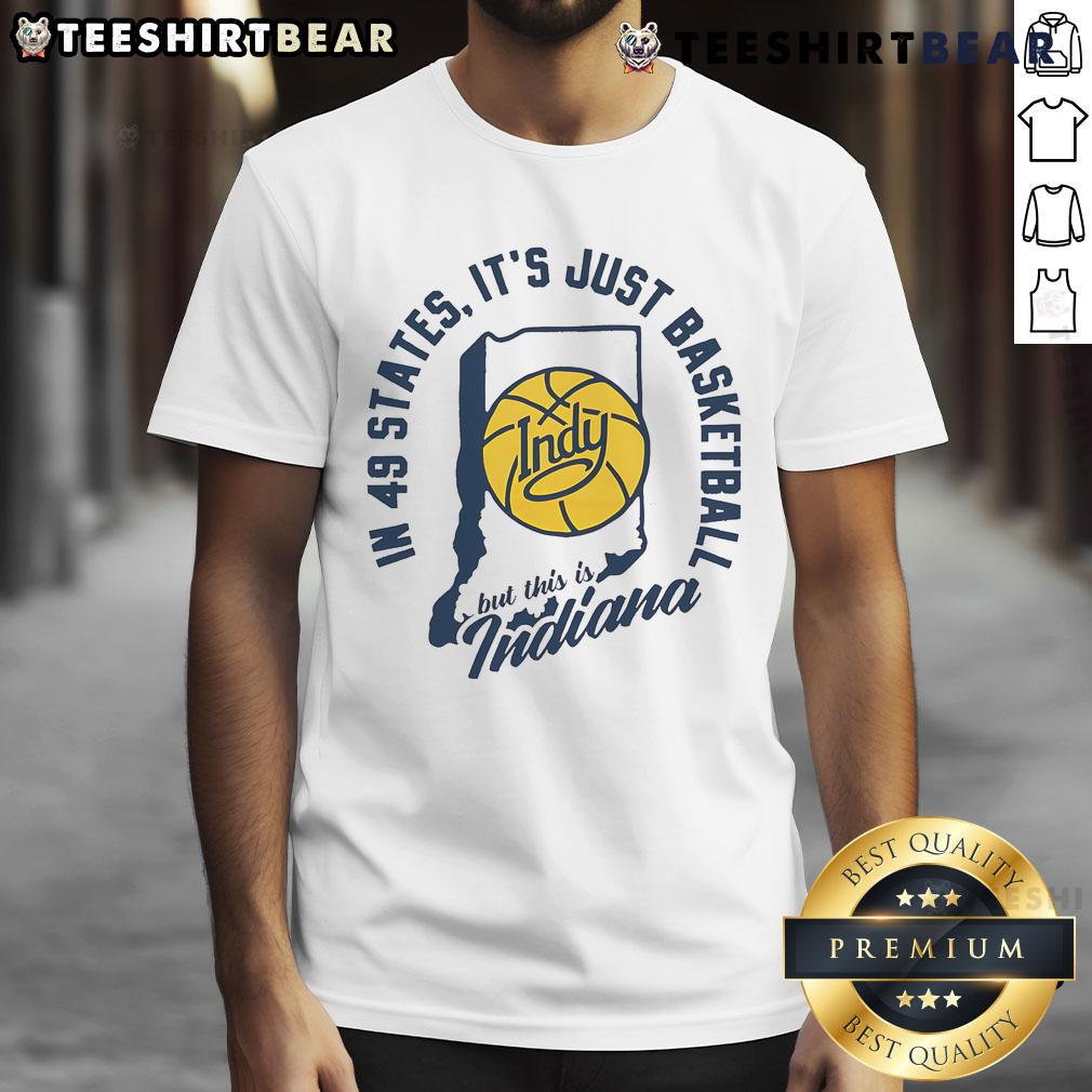 Indiana T-shirt featuring 'Top In 49 States Its Just Basketball' design, celebrating Indiana's basketball culture and pride.