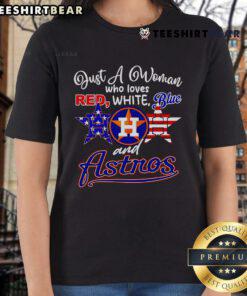 Top Just A Woman Who Loves Red White Blue And Houston Astros Ladies Tee, perfect for Astros fans.