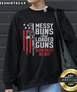 Top Messy Buns and Loaded Guns sweatshirt featuring 'Raising Wolves Not Sheep' pro-gun design, perfect for casual wear.
