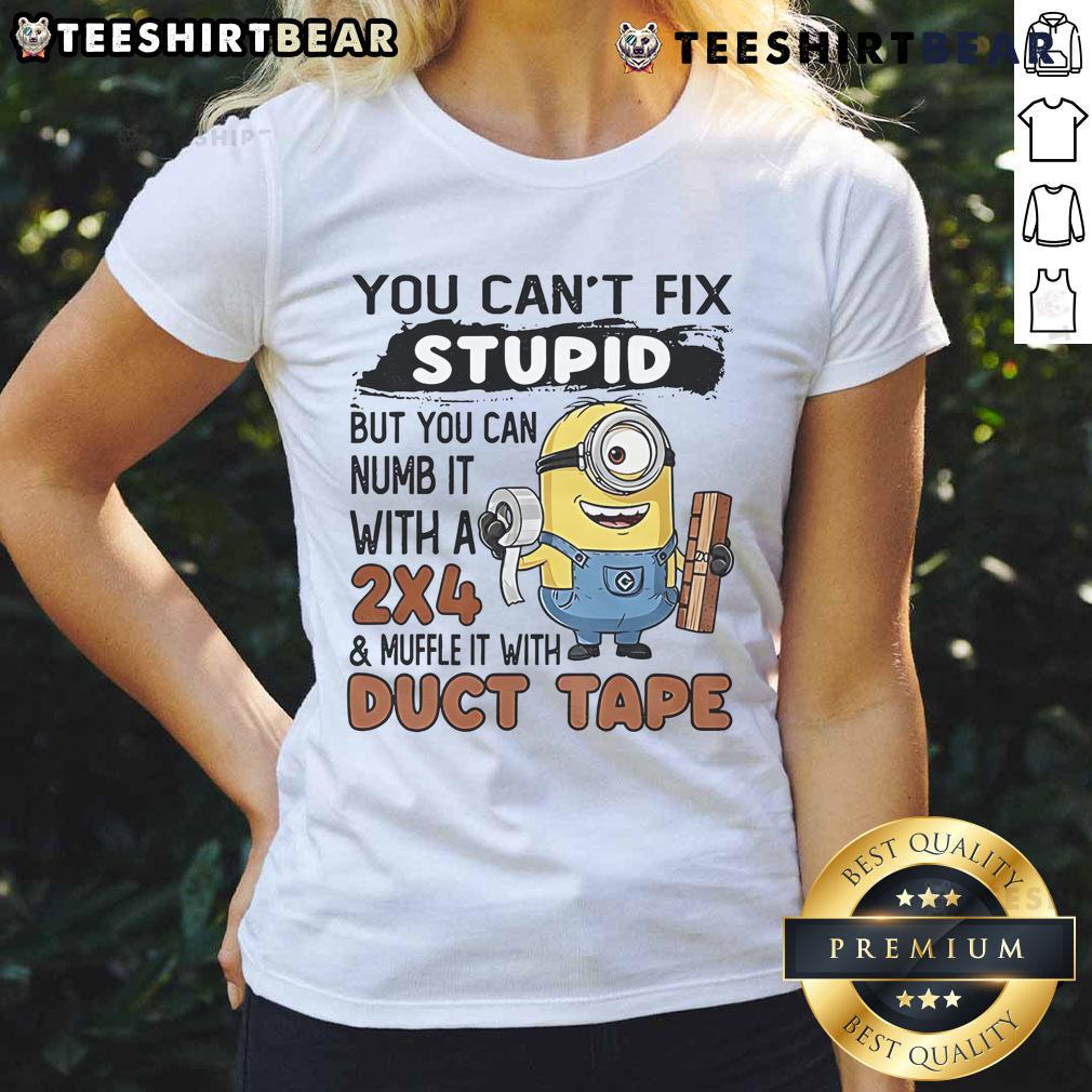 Funny ladies tee featuring 'You Can't Fix Stupid, But You Can Numb It With A 24' design and Minion graphic.