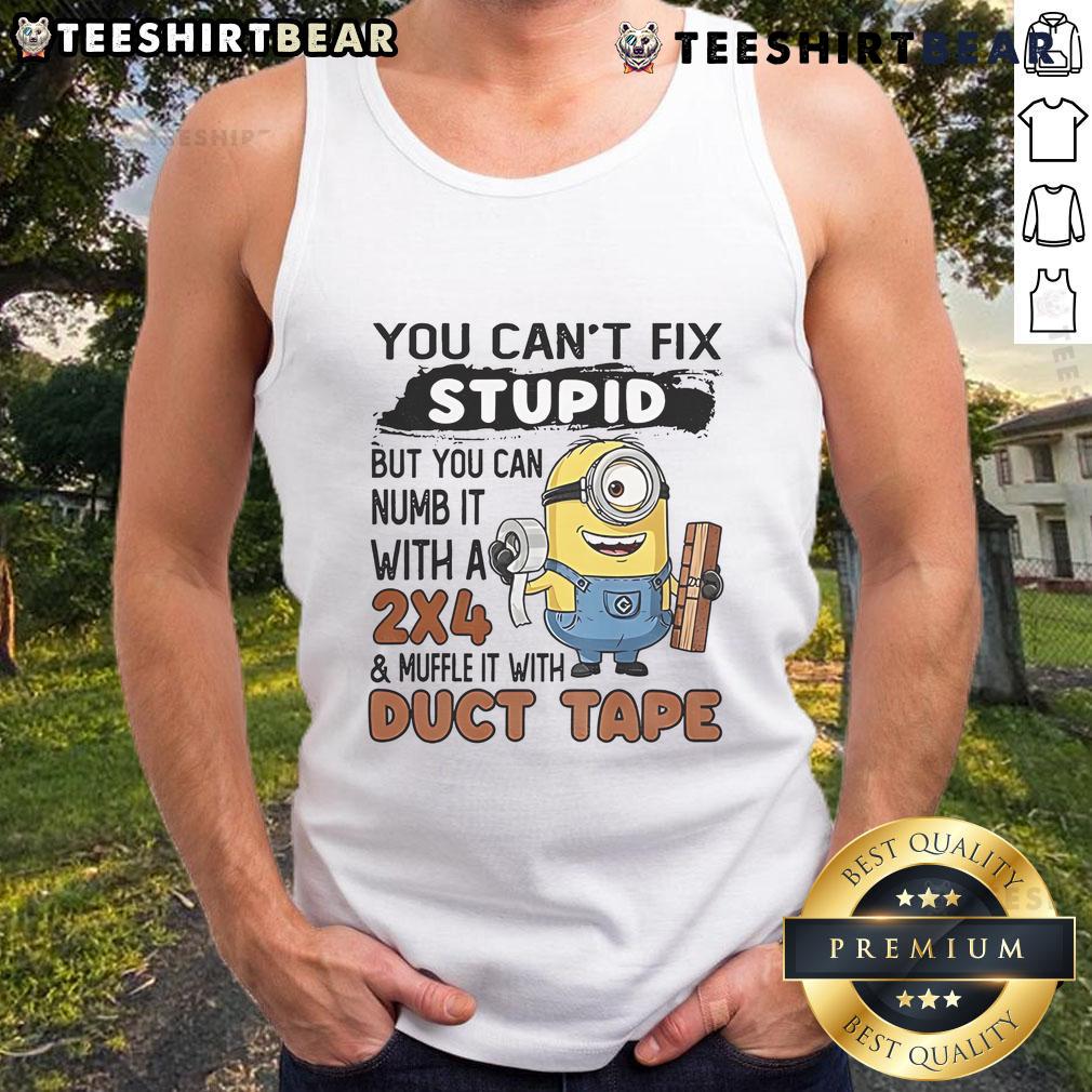 Top Minion tank top with humorous quote: 'You can't fix stupid, but you can numb it with a 24' in vibrant design.