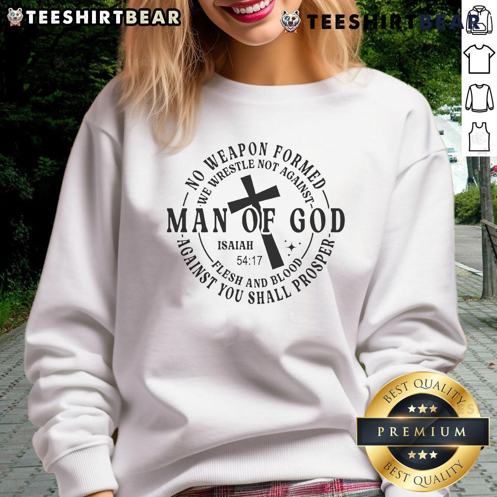 Top No Weapon Formed Man of God Isaiah 54:17 Christian Scripture Sweatshirt featuring inspirational design and cozy fit.
