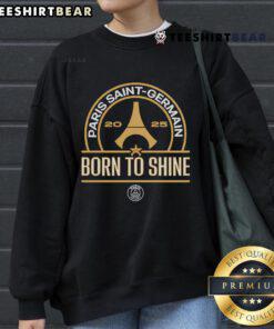 Alt Text: Stylish 'Born To Shine' sweatshirt from Paris Saint-Germain 2025 collection, perfect for fans and fashion enthusiasts.