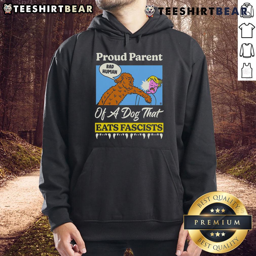 Top Proud Parent of a Dog That Eats Fascists hoodie featuring bold text and a playful design for dog lovers.