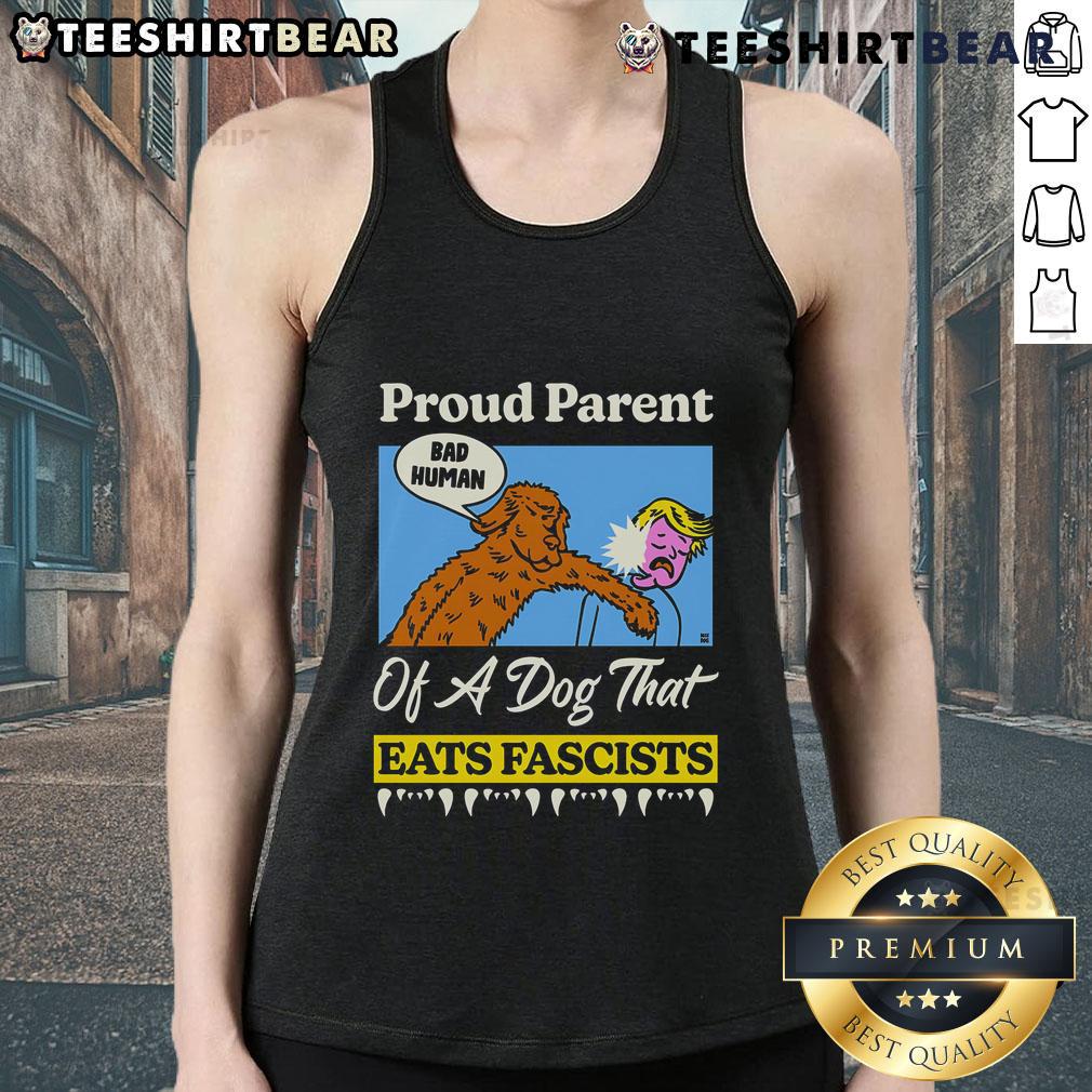 Top proud parent of a dog that eats fascists tank top design featuring a playful dog graphic and bold text.