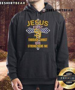 Alt Text: Top San Diego Padres hoodie featuring 'Jesus First, Through Christ Who Strengthens Me' design, perfect for fans.