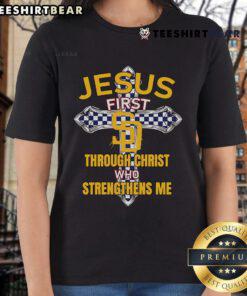Top San Diego Padres Jesus First Through Christ Who Strengthens Me ladies tee featuring a stylish sports design.