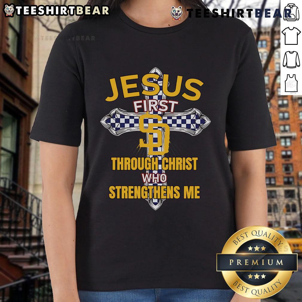 Top San Diego Padres Jesus First Through Christ Who Strengthens Me ladies tee featuring a stylish sports design.