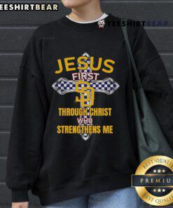 Alt Text: Cozy sweatshirt featuring Jesus First Through Christ Who Strengthens Me for San Diego Padres fans.