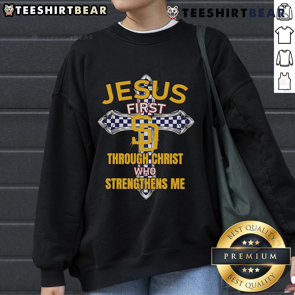 Alt Text: Cozy sweatshirt featuring Jesus First Through Christ Who Strengthens Me for San Diego Padres fans.