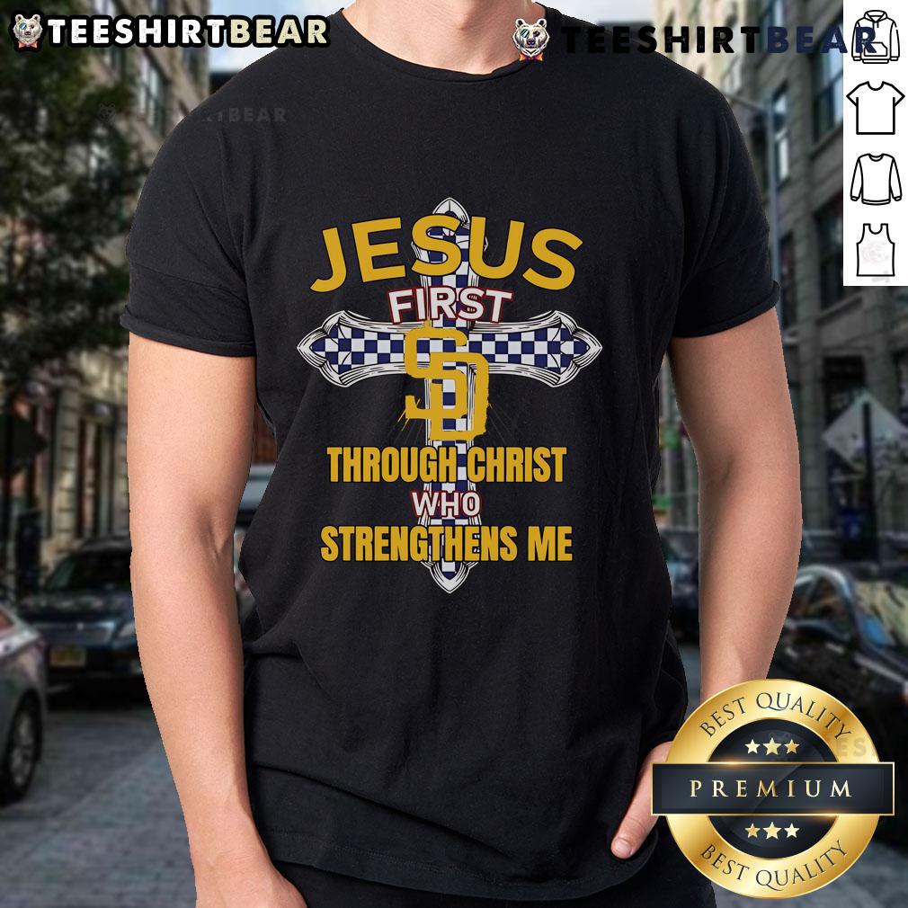 Alt Text: Top San Diego Padres Jesus First Through Christ Who Strengthens Me T-Shirt, featuring bold graphics and vibrant team colors.