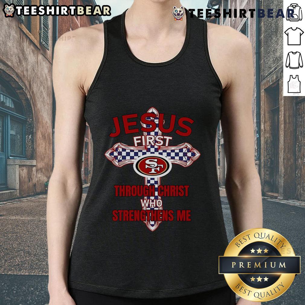 Top San Francisco 49ers tank top featuring 'Jesus First' and 'Through Christ Who Strengthens Me' design.