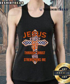 San Francisco Giants tank top featuring 'Jesus First' and 'Through Christ Who Strengthens Me' design for fans.
