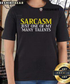 Top Sarcasm Just One Of My Many Talents Ladies Tee featuring a stylish design perfect for humor-loving women.
