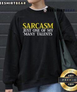 Cozy 'Top Sarcasm Just One Of My Many Talents' sweatshirt in casual setting, perfect for humor lovers and comfy fashion enthusiasts.