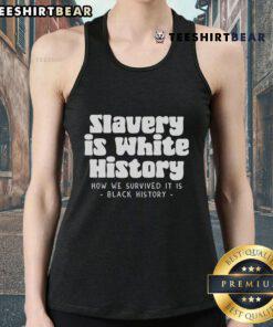 Black History tank top featuring 'Top Slavery Is Where History How We Survived It' design, celebrating resilience and heritage.