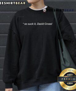 Top So Suck It David Cross Sweatshirt featuring bold graphic design, perfect for fans of comedy and stylish casual wear.